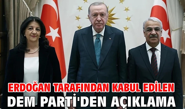 Erdoğan tarafından kabul edilen DEM Parti'den açıklama