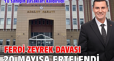 Ferdi Zeyrek davası 20 mayısa ertelendi