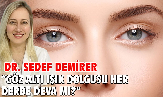 Göz Altı Işık Dolgusu Her Derde Deva mı?