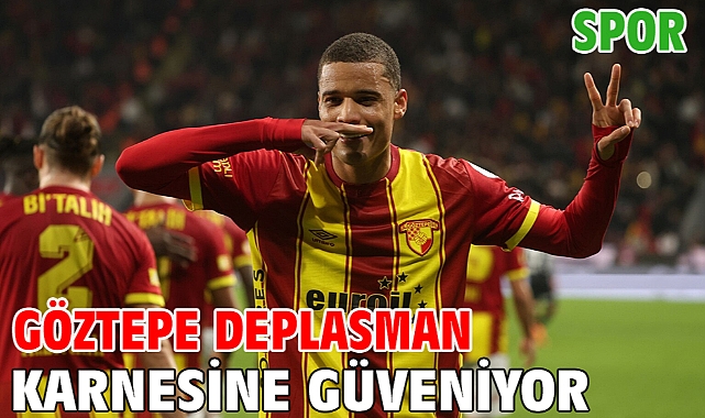 Göztepe deplasman karnesine güveniyor
