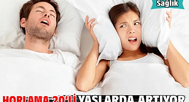 Horlama 20'li Yaşlarda Artıyor!