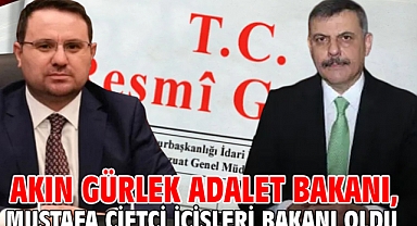 İçişleri Bakanı Mustafa Çiftçi, Adalet Bakanı Akın Gürlek oldu