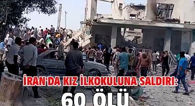 İran'da kız ilkokuluna saldırı: 60 ölü