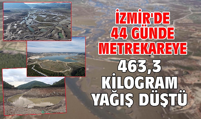 İzmir'de 44 günde metrekareye 463,3 kilogram yağış düştü
