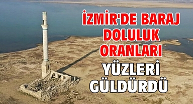 İzmir'de baraj doluluk oranları yüzleri güldürdü