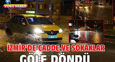 İzmir’de cadde ve sokaklar göle döndü