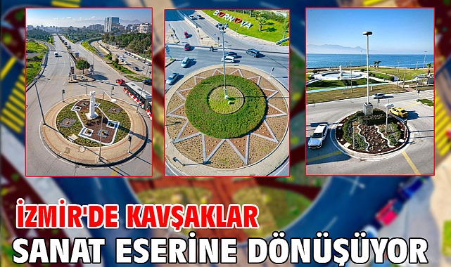 İzmir'de Kavşaklar sanat eserine dönüşüyor