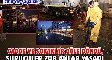 İzmir’de sağanak; Cadde ve sokaklar göle döndü, sürücüler zor anlar yaşadı