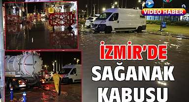 İzmir’de sağanak kabusu