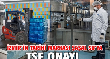İzmir'in tarihi markası Şaşal Su'ya TSE onayı