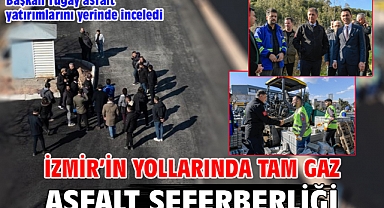 İzmir’in yollarında tam gaz asfalt seferberliği