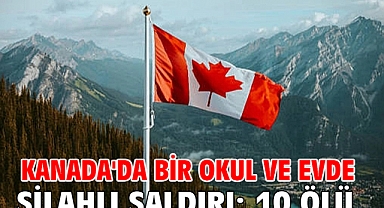 Kanada'da bir okul ve evde silahlı saldırı: 10 ölü