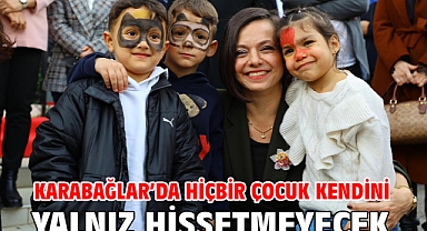 Karabağlar’da hiçbir çocuk kendini yalnız hissetmeyecek