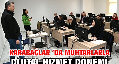 Karabağlar ’da muhtarlarla dijital hizmet dönemi