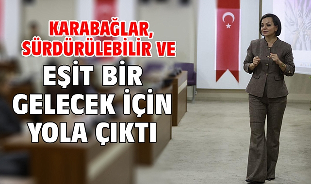 Karabağlar, Sürdürülebilir ve Eşit Bir Gelecek İçin Yola Çıktı