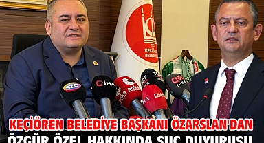 Keçiören Belediye Başkanı Özarslan'dan Özgür Özel hakkında suç duyurusu