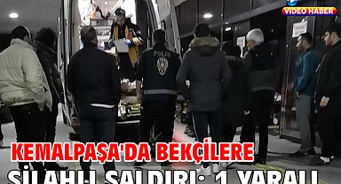 Kemalpaşa'da bekçilere silahlı saldırı: 1 yaralı