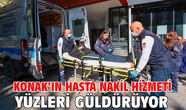 Konak’ın hasta nakil hizmeti yüzleri güldürüyor