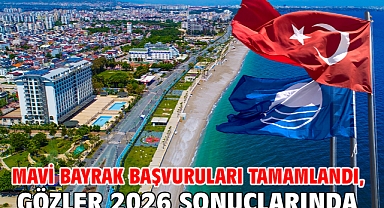Mavi bayrak başvuruları tamamlandı, gözler 2026 sonuçlarında