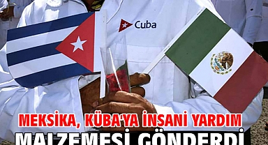 Meksika, Küba'ya insani yardım malzemesi gönderdi
