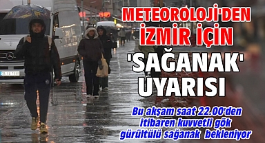 Meteoroloji'den İzmir için 'sağanak' uyarısı