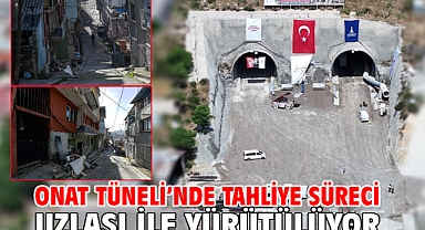Onat Tüneli’nde tahliye süreci uzlaşı ile yürütülüyor