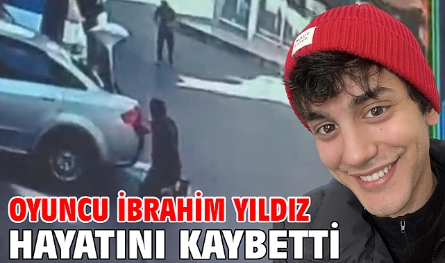 Oyuncu İbrahim Yıldız hayatını kaybetti