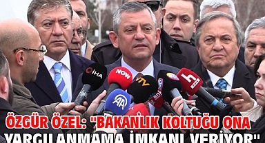 Özgür Özel: ''Bakanlık koltuğu ona yargılanmama imkanı veriyor''