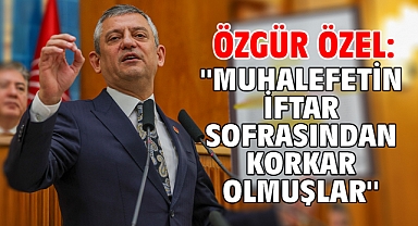 Özgür Özel: ''Muhalefetin iftar sofrasından korkar olmuşlar''