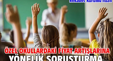 Rekabet Kurumu'ndan özel okullardaki fiyat artışlarına yönelik soruşturma