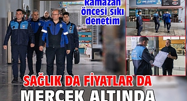 Sağlık da fiyatlar da mercek altında