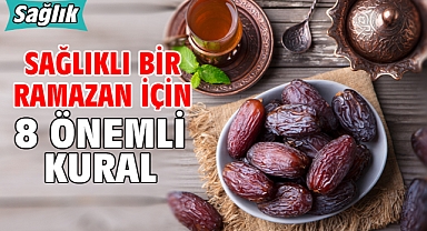 Sağlıklı Bir Ramazan İçin 8 Önemli Kural!