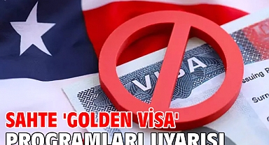 Sahte 'Golden Visa' programları uyarısı