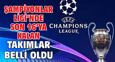 Şampiyonlar Ligi’nde son 16’ya kalan takımlar belli oldu