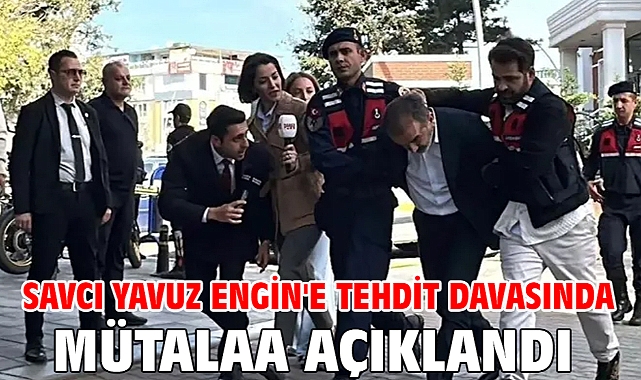Savcı Yavuz Engin'e tehdit davasında mütalaa açıklandı