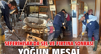 Seferihisar'da sel ve fırtına sonrası yoğun mesai