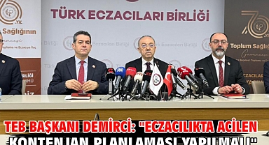 TEB Başkanı Demirci: ''Eczacılıkta acilen kontenjan planlaması yapılmalı''