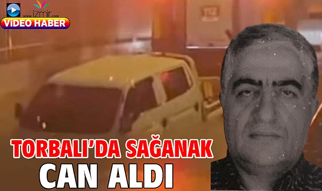 Torbalı'da sağanak can aldı