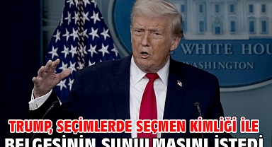 Trump, seçimlerde seçmen kimliği ile vatandaşlık belgesinin sunulmasını istedi