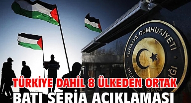 Türkiye dahil 8 ülkeden ortak Batı Şeria açıklaması