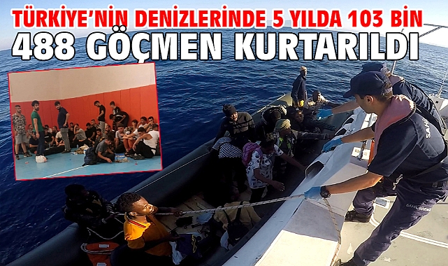 Türkiye’nin denizlerinde 5 yılda 103 bin 488 göçmen kurtarıldı