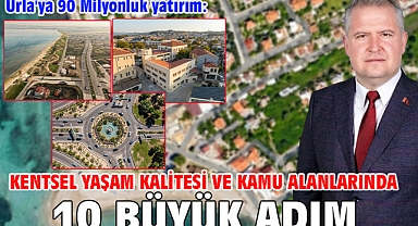 Urla'ya 90 Milyonluk yatırım: Kentsel Yaşam Kalitesi ve Kamu Alanlarında 10 Büyük Adım