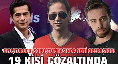 'Uyuşturucu' soruşturmasında yeni operasyon:19 kişi gözaltında
