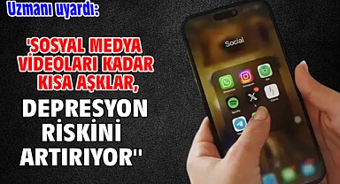 Uzmanı uyardı: ''Sosyal medya videoları kadar kısa aşklar, depresyon riskini artırıyor''