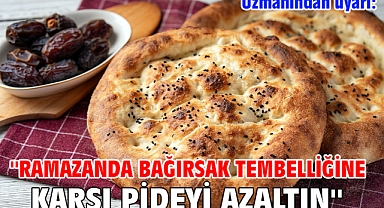 Uzmanından uyarı: ''Ramazanda bağırsak tembelliğine karşı pideyi azaltın''