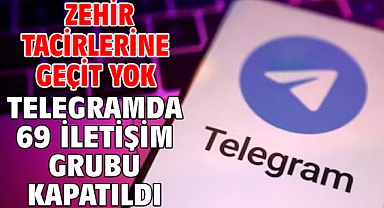 Zehir Tacirlerine Geçit Yok Telegramda 69 iletişim grubu kapatıldı