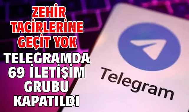 Zehir Tacirlerine Geçit Yok Telegramda 69 iletişim grubu kapatıldı