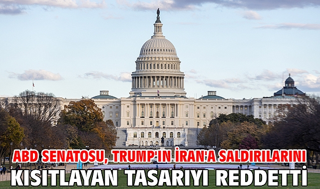 ABD Senatosu, Trump'ın İran'a saldırılarını kısıtlayan tasarıyı reddetti