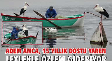 Adem Amca, 15 yıllık dostu Yaren leylekle özlem gideriyor