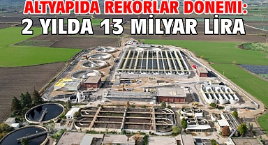 Altyapıda rekorlar dönemi: 2 yılda 13 milyar lira